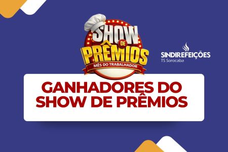 CONFIRA A LISTA DOS GANHADORES DO SHOW DE PRÊMIOS – EDIÇÃO ESPECIAL MÊS DO TRABALHADOR!