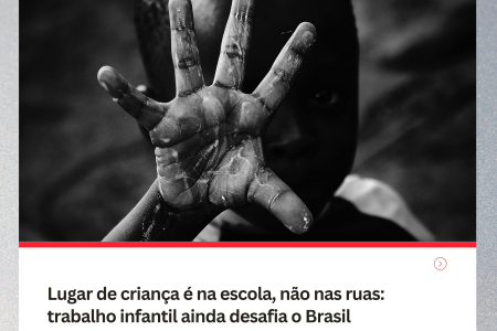 Lugar de criança é na escola, não nas ruas: trabalho infantil ainda desafia o Brasil