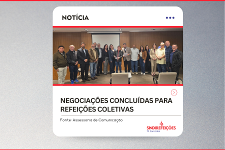 NEGOCIAÇÕES CONCLUÍDAS PARA REFEIÇÕES COLETIVAS